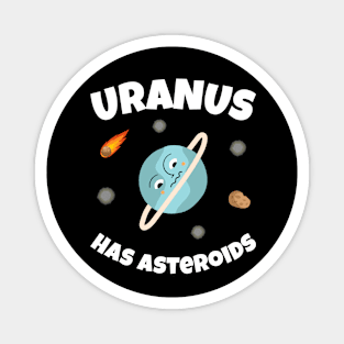 🪐 Uranus Has Asteroids, Funny Space Art Magnet